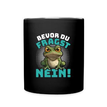 Karneval Kostüm BEVOR DU FRAGST NEIN! Lustiges - Tasse einfarbig - Schwarz - Vorne