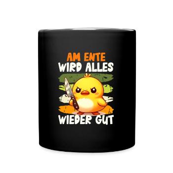 Faschings Ente AM ENTE WIRD ALLES WIEDER GUT - Tasse einfarbig - Schwarz - Vorne