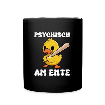 Faschings Party PSYCHISCH AM ENTE Lustiges - Tasse einfarbig - Schwarz - Vorne