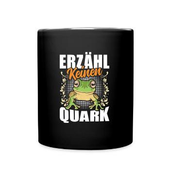 Froschkostüm Karneval ERZÄHL KEINEN QUARK Lustig - Tasse einfarbig - Schwarz - Vorne