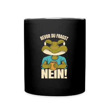 Froschkostüm BEVOR DU FRAGST NEIN! Lustiges - Tasse einfarbig - Schwarz - Vorne