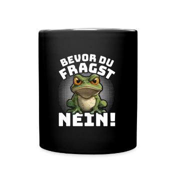 Karneval Kostüm BEVOR DU FRAGST NEIN! Lustiges - Tasse einfarbig - Schwarz - Vorne