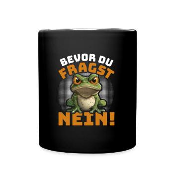Karneval Kostüm BEVOR DU FRAGST NEIN! Lustiges - Tasse einfarbig - Schwarz - Vorne