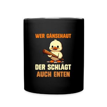 Faschingskostüm WER GÄNSEHAUT DER SCHLÄGT AUCH - Tasse einfarbig - Schwarz - Vorne