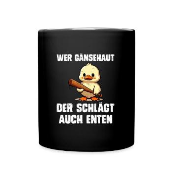 Faschingskostüm WER GÄNSEHAUT DER SCHLÄGT AUCH - Tasse einfarbig - Schwarz - Vorne