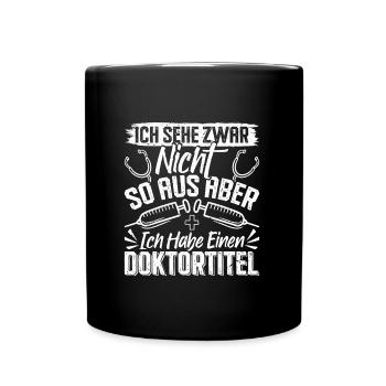 Doktortitel SEHE ZWAR NICHT SO AUS ABER HABE - Tasse einfarbig - Schwarz - Vorne