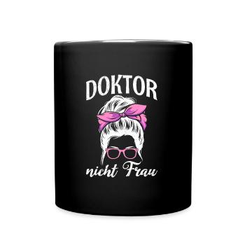 DOKTOR NICHT FRAU Doktorandin Lustiges Doktortitel - Tasse einfarbig - Schwarz - Vorne
