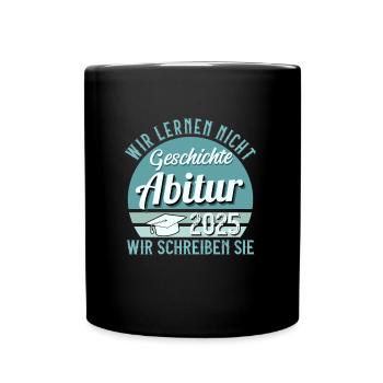 Abitur WIR LERNEN NICHT ABITUR 2025 Lustiges - Tasse einfarbig - Schwarz - Vorne
