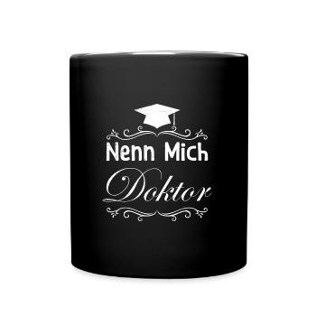 Doktorarbeit NENN MICH DOKTOR Ph.D Lustiges - Tasse einfarbig - Schwarz - Vorne