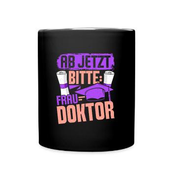 Doktorarbeit AB JETZT BITTE FRAU DOKTOR Lustiges - Tasse einfarbig - Schwarz - Vorne