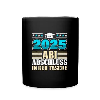 2025 ABI ABSCHLUSS IN DER TASCHE Lustiges Abi - Tasse einfarbig - Schwarz - Vorne
