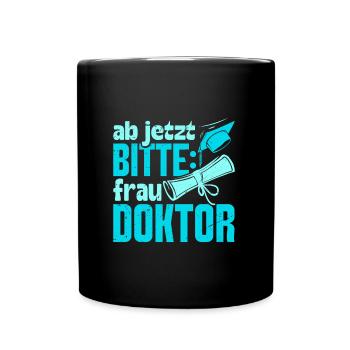 Doktorarbeit AB JETZT BITTE FRAU DOKTOR Lustiges - Tasse einfarbig - Schwarz - Vorne
