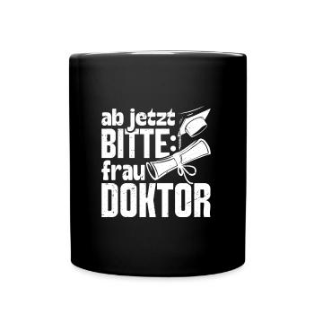 Doktorarbeit AB JETZT BITTE FRAU DOKTOR Lustiges - Tasse einfarbig - Schwarz - Vorne