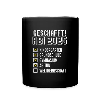ABI 2025 GESCHAFFT WELTHERRSCHAFT Lustiges - Tasse einfarbig - Schwarz - Vorne