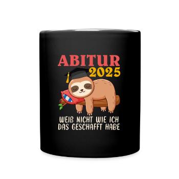 ABITUR 2025 WEIß NICHT WIE ICH DAS GESCHAFFT HABE - Tasse einfarbig - Schwarz - Vorne