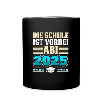 Abiturient SCHULE IST VORBEI ABI 2025 Lustiges - Tasse einfarbig - Schwarz - Vorne