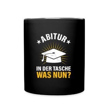 ABITUR IN DER TASCHE WAS NUN? Lustiges Abi - Tasse einfarbig - Schwarz - Vorne