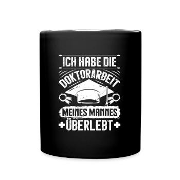 Ehefrau HAB DOKTORARBEIT MEINES MANNES ÜBERLEBT - Tasse einfarbig - Schwarz - Vorne