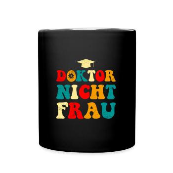 DOKTOR NICHT FRAU Doktorandin Lustiges Doktortitel - Tasse einfarbig - Schwarz - Vorne