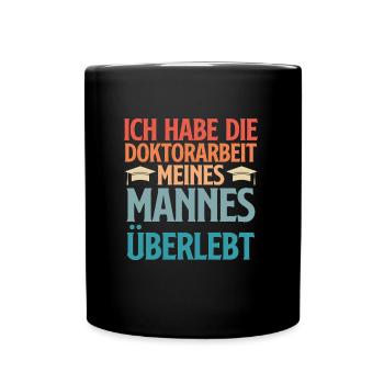 Doktortitel DOKTORARBEIT MEINES MANNES ÜBERLEBT - Tasse einfarbig - Schwarz - Vorne