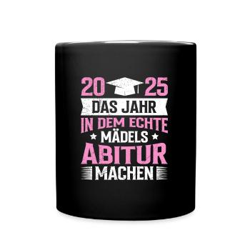 Absolventin 2025 DAS JAHR IN DEM ECHTE MÄDELS ABI - Tasse einfarbig - Schwarz - Vorne