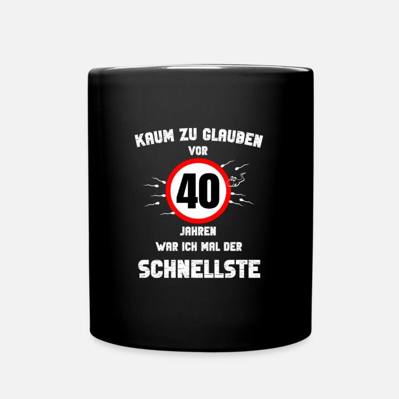 40 runder Geburtstag Geschenk Party Spruch Idee - Tasse einfarbig - Schwarz