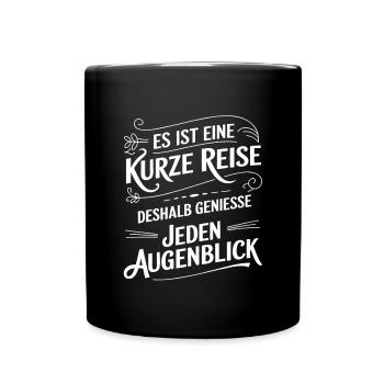 Das Leben ist eine kurze Reise - nutze die Zeit - Tasse einfarbig - Schwarz - Vorne