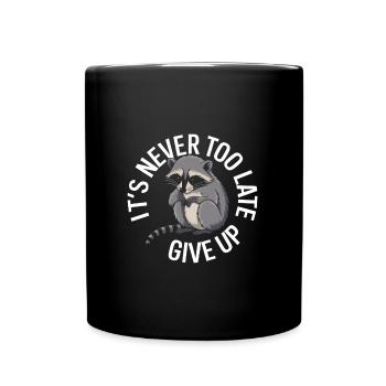 Es ist Nie Zu Spät Aufgeben - Tasse einfarbig - Schwarz - Vorne