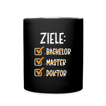 Doktorand ZIELE: BACHELOR MASTER DOKTOR Lustig - Tasse einfarbig - Schwarz - Vorne