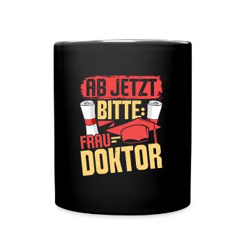 Doktorarbeit AB JETZT BITTE FRAU DOKTOR Lustiges - Tasse einfarbig - Schwarz - Vorne