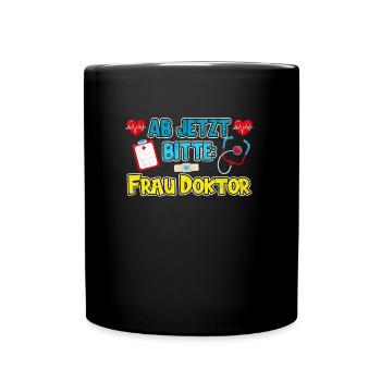 Doktortitel AB JETZT FRAU DOCTOR Lustiges - Tasse einfarbig - Schwarz - Vorne