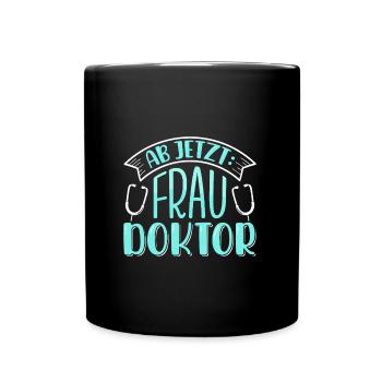Doktorarbeit AB JETZT BITTE FRAU DOKTOR Lustiges - Tasse einfarbig - Schwarz - Vorne