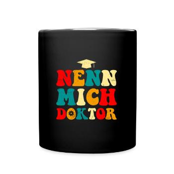 Doktorarbeit NENN MICH DOKTOR Ph.D Lustiges - Tasse einfarbig - Schwarz - Vorne