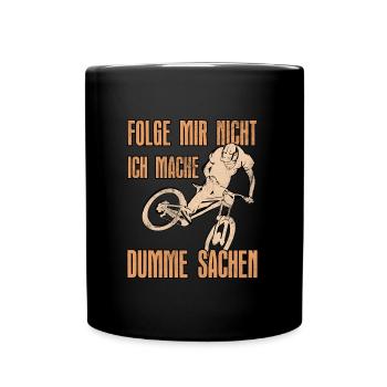 Mountainbiker FOLGE MIR NICHT MACHE DUMME SACHEN - Tasse einfarbig - Schwarz - Vorne