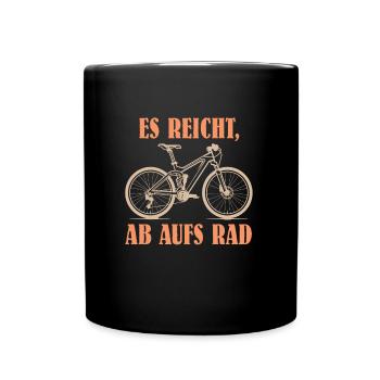 Radfahrer ES REICHT AB AUFS RAD Lustiges - Tasse einfarbig - Schwarz - Vorne