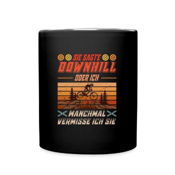 Mountainbiken SIE SAGTE DOWNHILL ODER ICH Lustiges - Tasse einfarbig - Schwarz - Vorne