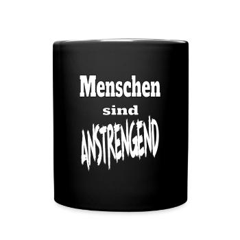Spruch Arbeit Menschen anstrengend Lustig - Tasse einfarbig - Schwarz - Vorne