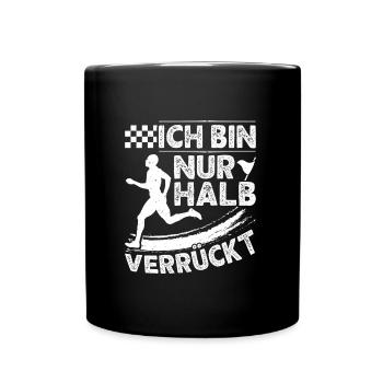 Läufer ICH BIN NUR HALB VERRÜCKT Laufen Lustig - Tasse einfarbig - Schwarz - Vorne