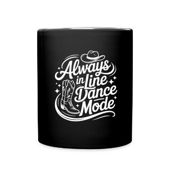 Always in Line Dance Mode LInedance Design - Full Colour Mug - black - Front