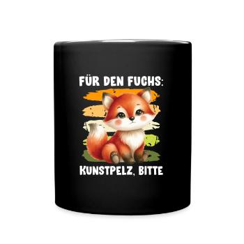Tierschutz FÜR DEN FUCHS KUNSTPELZ BITTE Lustig - Tasse einfarbig - Schwarz - Vorne