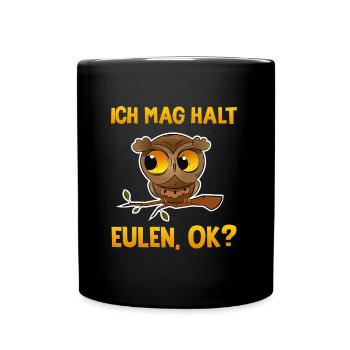 Ich mag halt Eulen, OK? Geschenkidees - Tasse einfarbig - Schwarz - Vorne