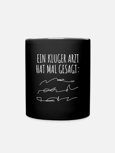 Arzt Ärzte Mediziner Spruch Humor Lustig Geschenk - Tasse einfarbig - Schwarz