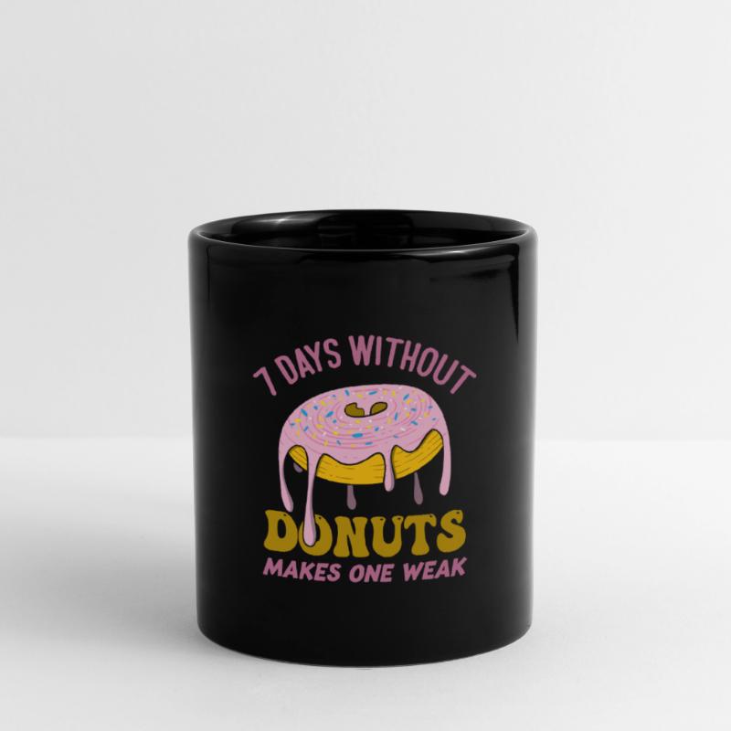 7 Days Without Donuts Makes One Weak Funny Donut Tasse einfarbig