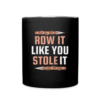 Row It Like You Stole It Funny Rowing - Tasse einfarbig - Schwarz - Vorne