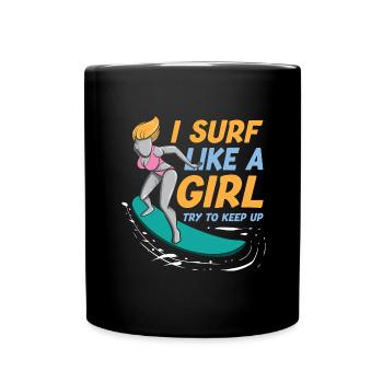 I Surf Like A Girl Try To Keep Up Funny Surfing - Full Colour Mug - black - Front