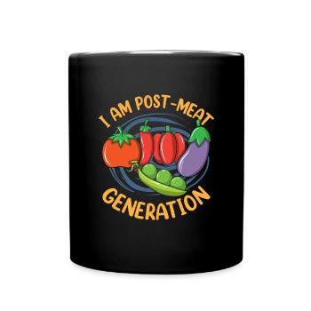 I Am Post Meat Generation Funny Veganism Veggie - Tasse einfarbig - Schwarz - Vorne