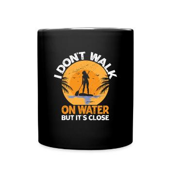 I Don't Walk On Water But It's Close Funny SUP - Tasse einfarbig - Schwarz - Vorne