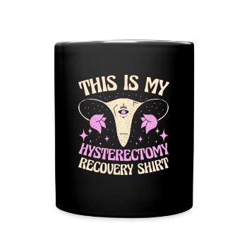 Uterus Removal Recovery This Is My Hysterectomy - Full Colour Mug - black - Front
