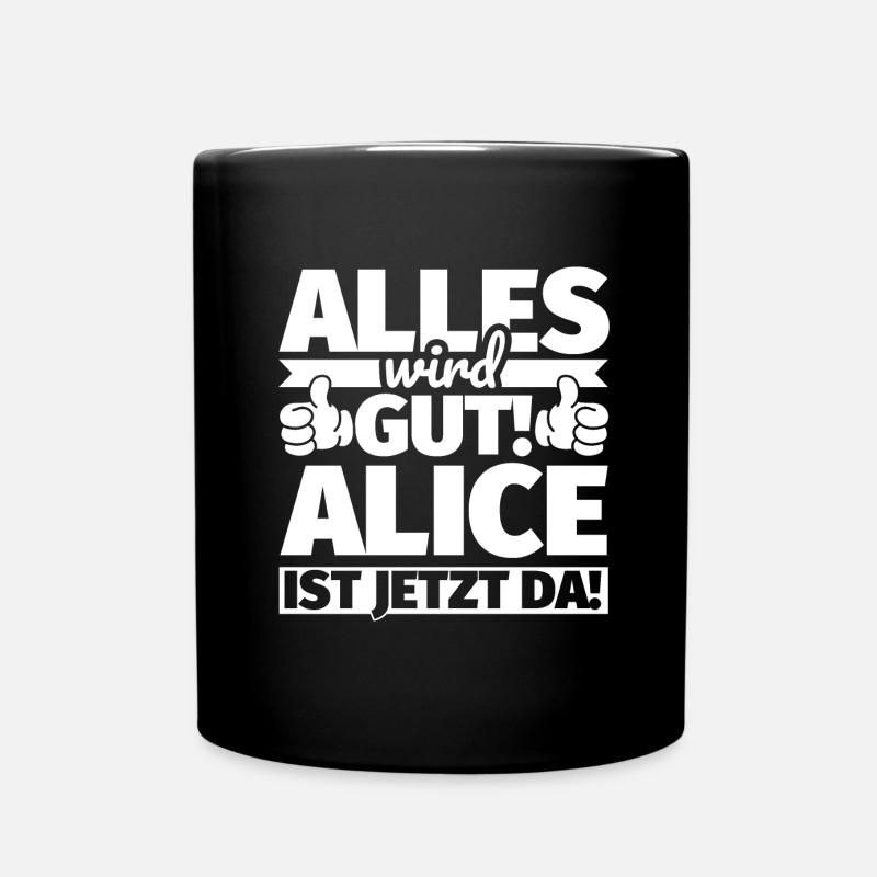 Alice Vorname Geschenk lustiger Spruch - Tasse einfarbig - Schwarz