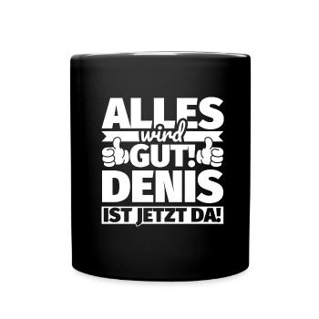 Denis Vorname Geschenk lustiger Spruch - Tasse einfarbig - Schwarz - Vorne